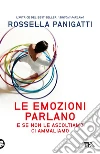 Le emozioni parlano e se non le ascoltiamo ci ammaliamo libro