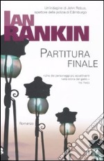 Partitura finale. Un'indagine di John Rebus libro