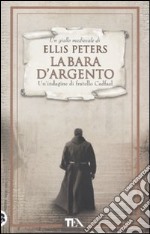 La bara d'argento. Un'indagine di fratello Cadfael libro