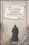 La bara d'argento. Un'indagine di fratello Cadfael libro