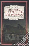 Il cappuccio del monaco. Le indagini di fratello Cadfael. Vol. 3 libro