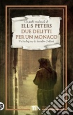 Due delitti per un monaco. Le indagini di fratello Cadfael. Vol. 5 libro