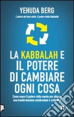 La Kabbalah e il potere di cambiare ogni cosa libro