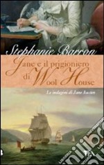 Jane e il prigioniero di Wool House. Le indagini di Jane Austen libro