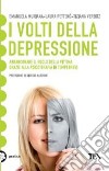 I volti della depressione. Abbandonare il ruolo della vittima grazie alla psicoterapia in tempi brevi libro