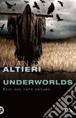 Underworlds. Echi dal lato oscuro. Tutti i racconti. Vol. 4 libro