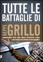 Tutte le battaglie di Beppe Grillo libro