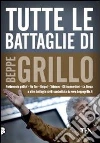 Tutte le battaglie di Beppe Grillo libro