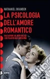 La psicologia dell'amore romantico libro di Branden Nathaniel