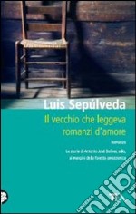 Il vecchio che leggeva romanzi d'amore libro