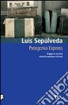 Patagonia express libro di Sepúlveda Luis