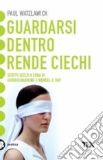 Guardarsi dentro rende ciechi libro