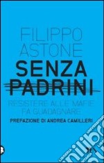 Senza padrini. Resistere alla mafia fa guadagnare libro