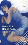 Donne donne libro di Vichi Marco