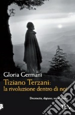 Tiziano Terzani: la rivoluzione dentro di noi