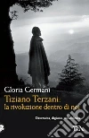 Tiziano Terzani: la rivoluzione dentro di noi libro di Germani Gloria