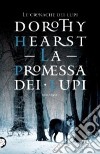 La promessa dei lupi libro di Hearst Dorothy