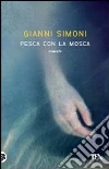 Pesca con la mosca. Un caso di Petri e Miceli libro