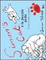 Simon's cat e la piccola peste. In casa è arrivato un gattino libro