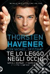 Te lo leggo negli occhi. Impara a decifrare i pensieri degli altri e scopri i segreti della mente libro