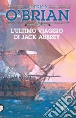 L'ultimo viaggio di Jack Aubrey libro