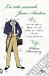 La vita secondo Jane Austen. Cosa ho imparato dai suoi romanzi sull'amore, l'amcizia e le cose davvero importanti libro