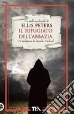 Il rifugiato dell'abbazia. Le indagini di fratello Cadfael. Vol. 7 libro