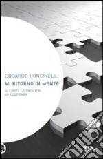 Mi ritorno in mente. Il corpo, le emozioni, la coscienza libro