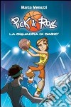 La squadra di basket. Pick & Roll. Vol. 1 libro