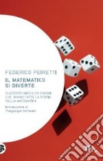 Il matematico si diverte. Duecento giochi ed enigmi che hanno fatto la storia della matematica libro