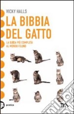 La bibbia del gatto. La guida più completa al mondo felino libro