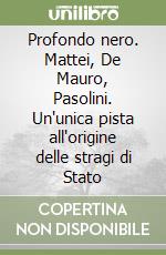 Profondo nero. Mattei, De Mauro, Pasolini. Un'unica pista all'origine delle stragi di Stato libro