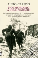 Noi moriamo a Stalingrado libro