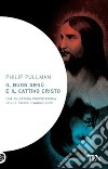 Il buon Gesù e il cattivo Cristo libro di Pullman Philip