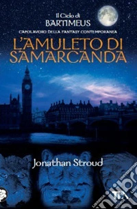 L'amuleto di Samarcanda. Il ciclo di Bartimeus. Vol. 1