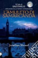 L'amuleto di Samarcanda. Il ciclo di Bartimeus. Vol. 1 libro