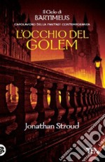 L'occhio del Golem. Il ciclo di Bartimeus. Vol. 2 libro