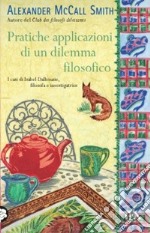 Pratiche applicazioni di un dilemma filosofico libro