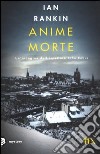 Anime morte. Un'indagine di John Rebus libro