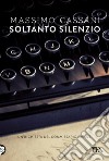 Soltanto silenzio. Un'inchiesta del commissario Micuzzi libro di Cassani Massimo