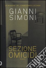 Sezione omicidi. Un'indagine del commissario Lucchesi libro