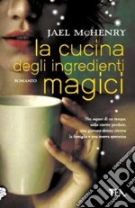 La cucina degli ingredienti magici libro