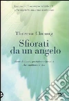 Sfiorati da un angelo. Storie di amore, guarigione e incontri che cambiano la vita libro