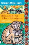 Utili consigli per il buon investigatore libro di McCall Smith Alexander