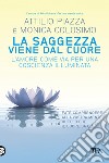 La saggezza viene dal cuore. L'amore come via per una coscienza illimitata libro