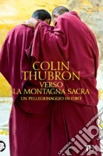 Verso la montagna sacra. Un pellegrinaggio in Tibet libro