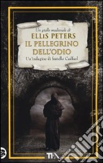 Il pellegrino dell'odio. Le indagini di fratello Cadfael. Vol. 10 libro