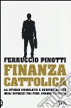 Finanza cattolica. Ediz. illustrata libro