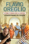 Storia curiosa della scienza. Le radici pagane dell'Europa libro di Oreglio Flavio