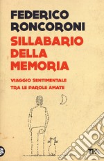 Sillabario della memoria. Viaggio sentimentale tra le parole amate libro